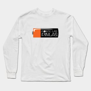 Ponte las Pilas - Funny Mexican design Long Sleeve T-Shirt